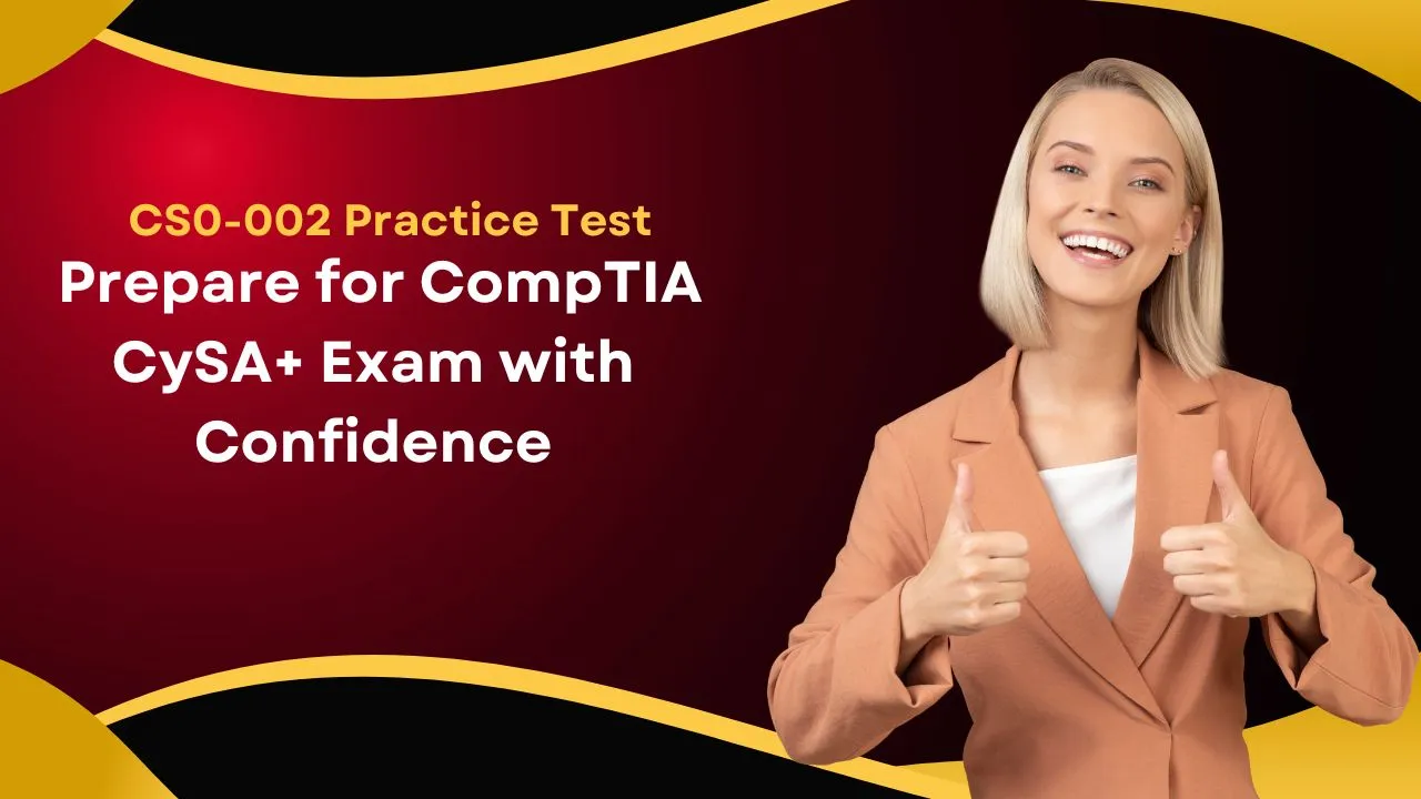 CS0-002 Practice Test Prepare for CompTIA CySA+ Exam with Confidence